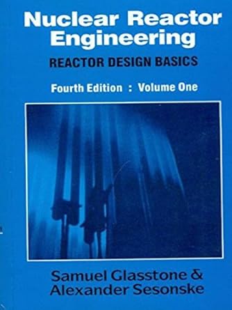 nuclear reactor engineering reactor design basics v 1 1st edition samuel glasstone 8123906471, 978-8123906478