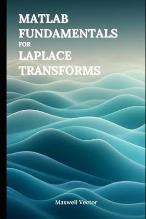 matlab fundamentals for laplace transforms a comprehensive guide with step by step matlab examples strategies