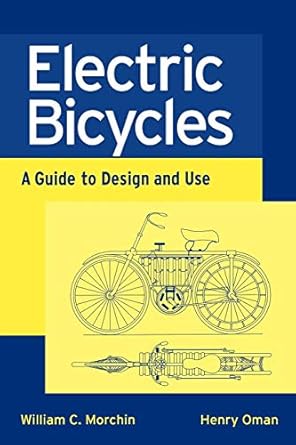 electric bicycles a guide to design and use 1st edition william c morchin ,henry oman 0471674192,