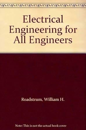 electrical engineering for all engineers 1st edition william h roadstrum ,dan h wolaver 0060454415,
