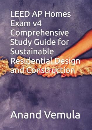 leed ap homes exam v4 comprehensive study guide for sustainable residential design and construction 1st