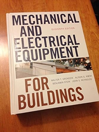 mechanical and electrical equipment for buildings 1st edition walter t grondzik ,alison g kwok ,benjamin