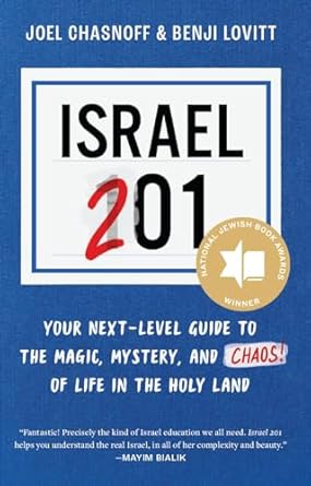 israel 201 your next level guide to the magic mystery and chaos of life in the holy land 1st edition joel