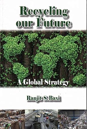 recycling our future 1st edition ranjit s baxi 1849951381, 978-1849951388