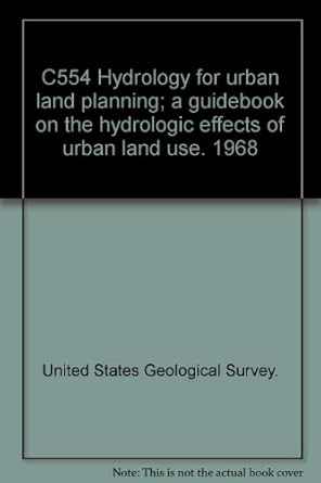 c554 hydrology for urban land planning a guidebook on the hydrologic effects of urban land use 1968 1st