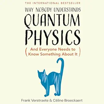 why nobody understands quantum physics and everyone needs to know something about it 1st edition frank