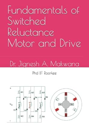 fundamentals of switched reluctance motor and drive 1st edition dr jignesh a makwana b09bgm15p5,