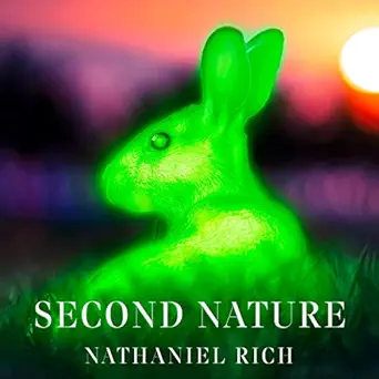 second nature scenes from a world remade 1st edition nathaniel rich ,john pirhalla ,macmillan audio b088mfzczk