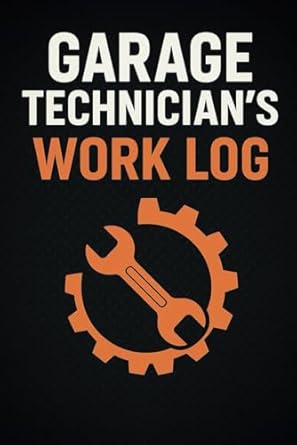 the garage technicians work log a must have log book for mechanics and auto shops 1st edition z may b0dwlgsr5k