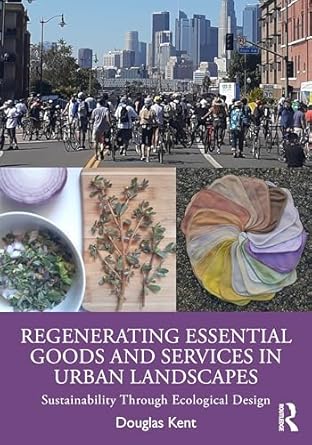 regenerating essential goods and services in urban landscapes sustainability through ecological design 1st