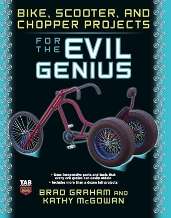 bike scooter and chopper projects for the evil genius by brad graham 1st edition  b01fgkzc10
