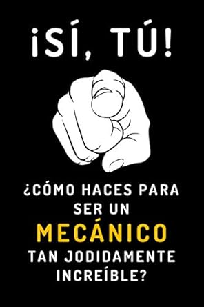 si tu como haces para ser un mecanico tan jodidamente increible cuaderno de notas para regalar a tu mecanico