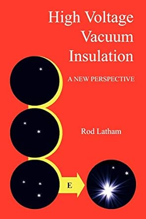 high voltage vacuum insulation a new perspective 1st edition rodney latham 1425948618, 978-1425948610