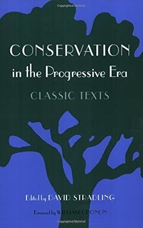 conservation in the progressive era classic texts by david stradling 1st edition william cronon b01f9g1n82