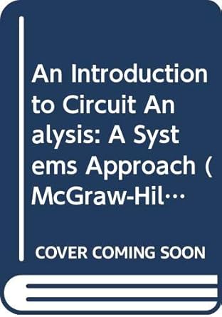 an introduction to circuit analysis a systems approach 1st edition donald e scott 0070561273, 978-0070561274