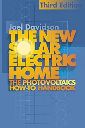 new solar electric home the complete guide to photovoltaics for your home 1st edition joel davidson ,fran