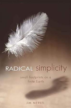 radical simplicity small footprints on a finite earth 1st edition jim merkel 0865714738, 978-0865714731