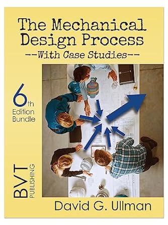 the mechanical design process with case studies bundle 1st edition david g ullman 1517815827, 978-1517815820