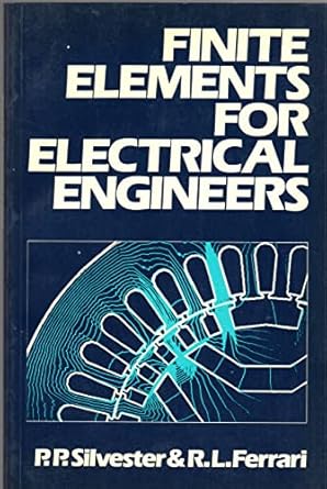 finite elements for electrical engineers 1st edition p p silvester ,ronald leslie ferrari 052137829x,