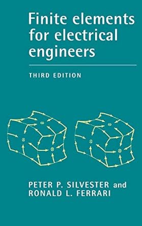finite elements for electrical engineers 1st edition peter p silvester ,ronald l ferrari 0521445051,
