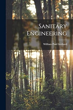 sanitary engineering 1st edition william paul gerhard 1018229531, 978-1018229539