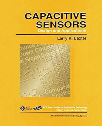 capacitive sensors design and applications 1st edition larry k baxter 078035351x, 978-0780353510