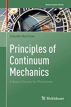principles of continuum mechanics a basic course for physicists 1st edition zdenek martinec b07zb8qcjn,