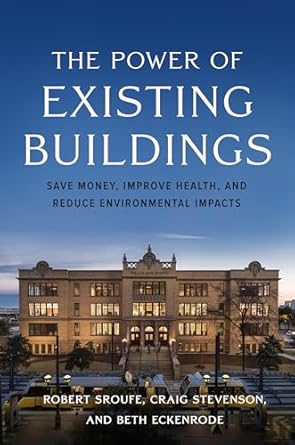 the power of existing buildings save money improve health and reduce environmental impacts 1st edition robert