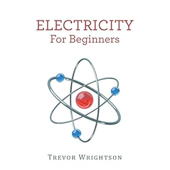 electricity for beginners 1st edition trevor wrightson 1504323807, 978-1504323802