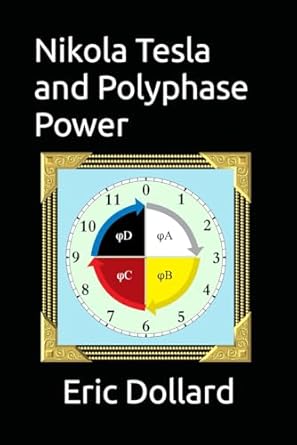 nikola tesla and polyphase power 1st edition eric p dollard ,aaron murakami ,griffin g brock ,simon davies