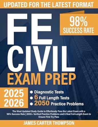 fe civil exam prep the most updated study guide to effortlessly pass the latest exam with a 98 success rate