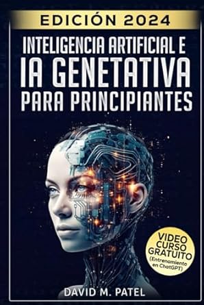 inteligencia artificial e ia generativa para principiantes comprenda el aprendizaje automatico explore casos
