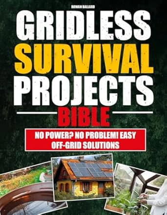 gridless survival projects bible diy guide to self sufficiency protect your family with sustainable solutions