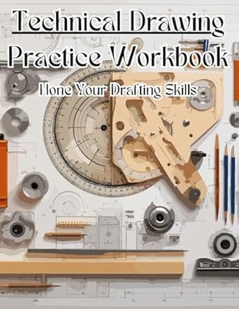 technical drawing practice workbook hone your drafting skills 1st edition erick isanga b0ch2h7np9