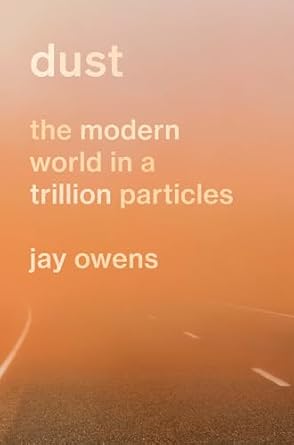 dust the modern world in a trillion particles 1st edition jay owens 1419764160, 978-1419764165
