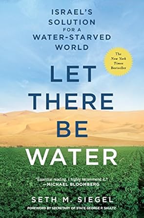 let there be water israels solution for a water starved world 1st edition seth m siegel b00v39p6we,