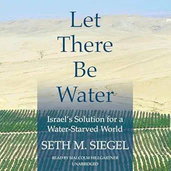let there be water israels solution for a water starved world 1st edition seth m siegel ,malcolm hillgartner