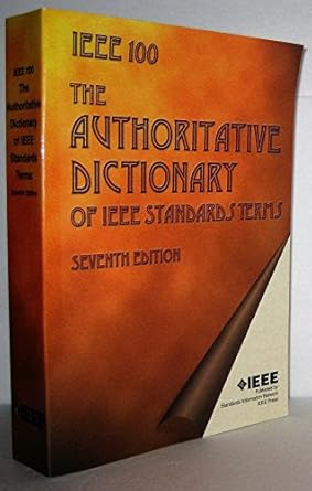 the authoritative dictionary of ieee standards terms 7th edition ieee standards information network/ieee