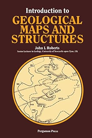 introduction to geological maps and structures pergamon international library of science technology