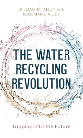 the water recycling revolution tapping into the future 1st edition william m alley ,rosemarie alley