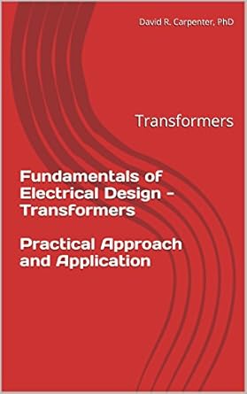 fundamentals of electrical design transformers practical approach and application transformers 1st edition