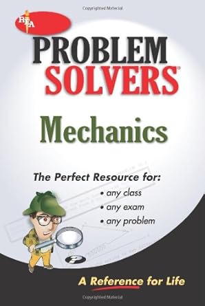 the mechanics problem solver 1st edition the editors of rea 0878915192, 978-0878915194