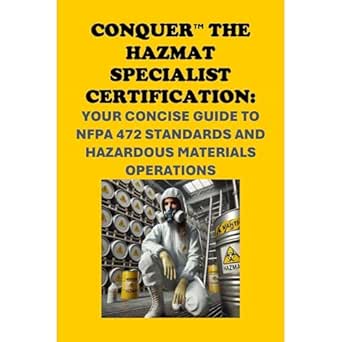 conquer the hazmat specialist certification your concise guide to nfpa 472 standards and hazardous materials