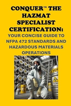 conquer the hazmat specialist certification your concise guide to nfpa 472 standards and hazardous materials