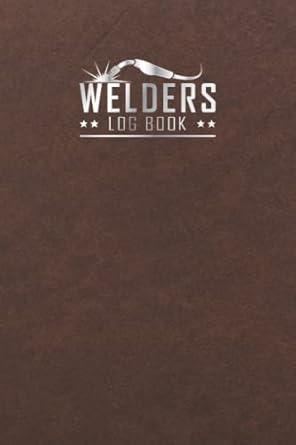 welder log book welding log book and notebook with sketch ideas welding record book 1st edition creative