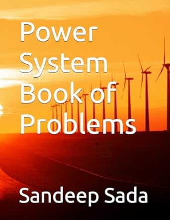 power system book of problems 1st edition mr sandeep n sada b0fb9hdmfj, 979-8285563310