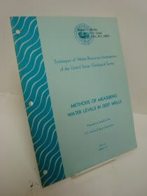 methods of measuring water levels in deep wells a discussion of the techniques developed at nevada test site