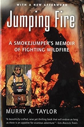 jumping fire a smokejumpers memoir of fighting wildfire by murry a taylor 1st edition  b01fiwpkou