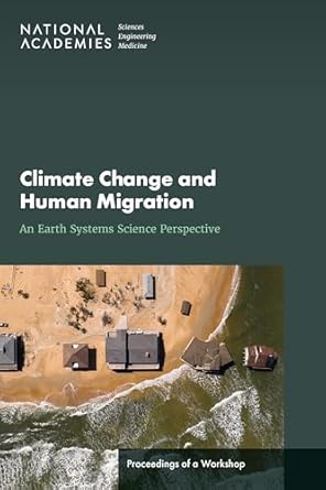 climate change and human migration an earth systems science perspective proceedings of a workshop 1st edition