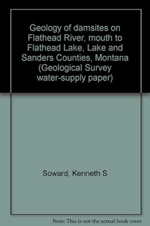 geology of damsites on flathead river mouth to flathead lake lake and sanders counties montana 1st edition
